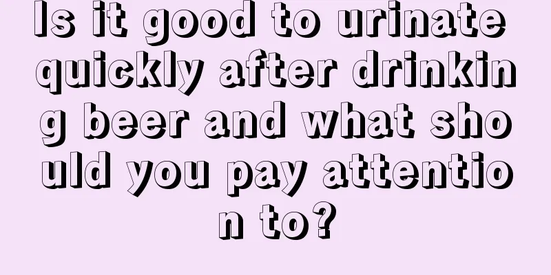 Is it good to urinate quickly after drinking beer and what should you pay attention to?