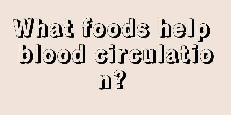 What foods help blood circulation? 