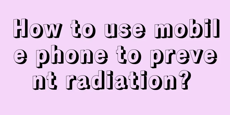 How to use mobile phone to prevent radiation? 