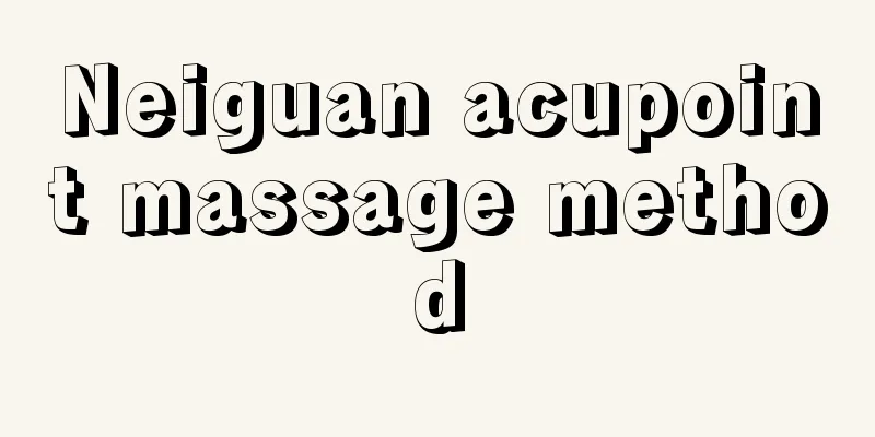 Neiguan acupoint massage method