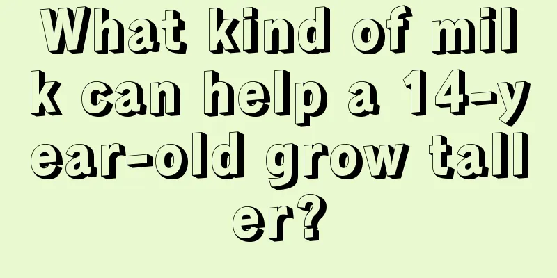 What kind of milk can help a 14-year-old grow taller?