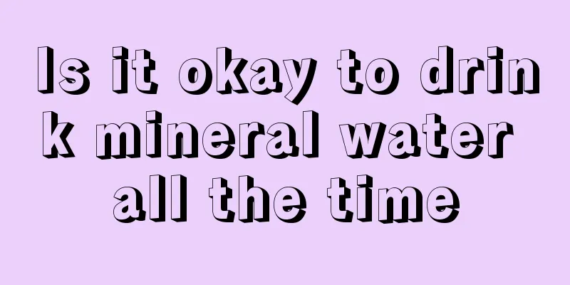 Is it okay to drink mineral water all the time