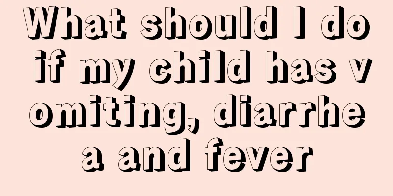 What should I do if my child has vomiting, diarrhea and fever