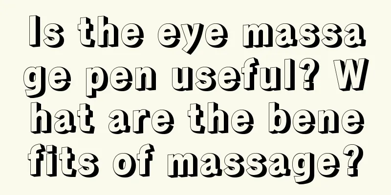 Is the eye massage pen useful? What are the benefits of massage?