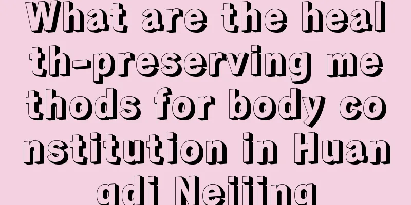 What are the health-preserving methods for body constitution in Huangdi Neijing
