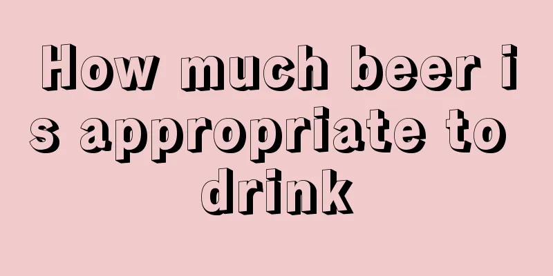 How much beer is appropriate to drink