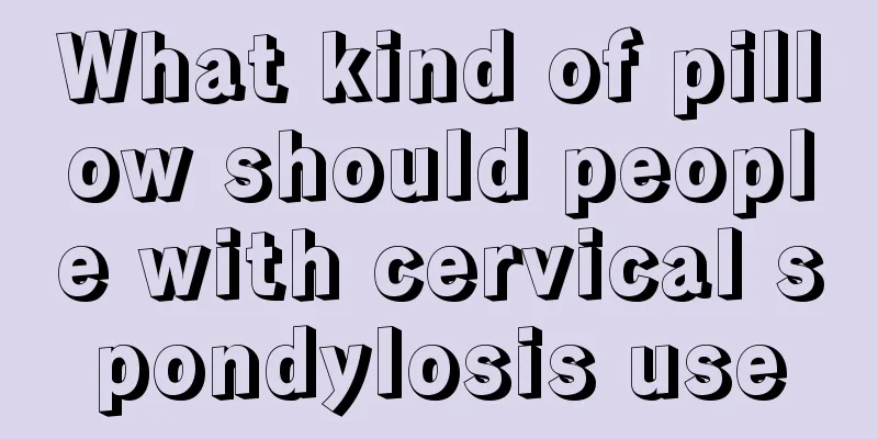 What kind of pillow should people with cervical spondylosis use