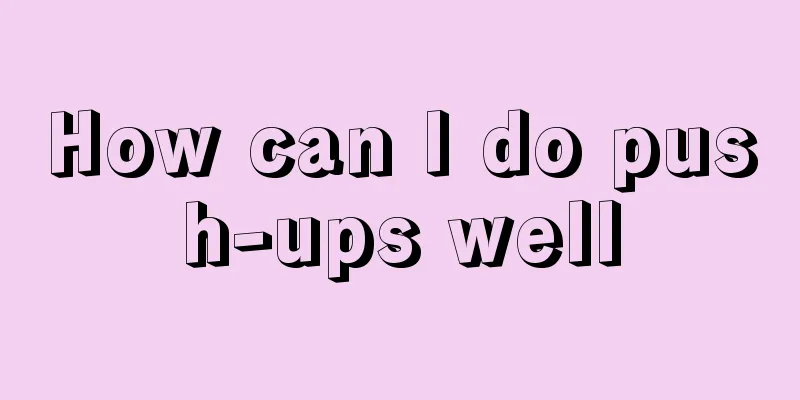 How can I do push-ups well