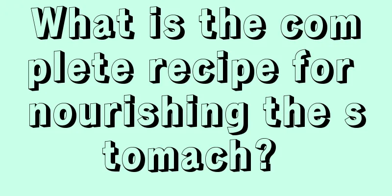 What is the complete recipe for nourishing the stomach? 