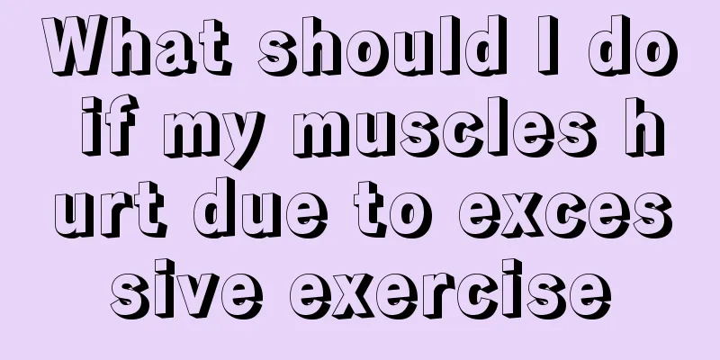 What should I do if my muscles hurt due to excessive exercise