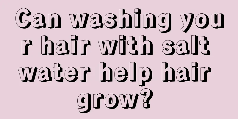 Can washing your hair with salt water help hair grow? 