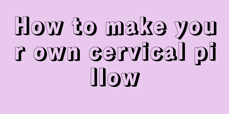 How to make your own cervical pillow