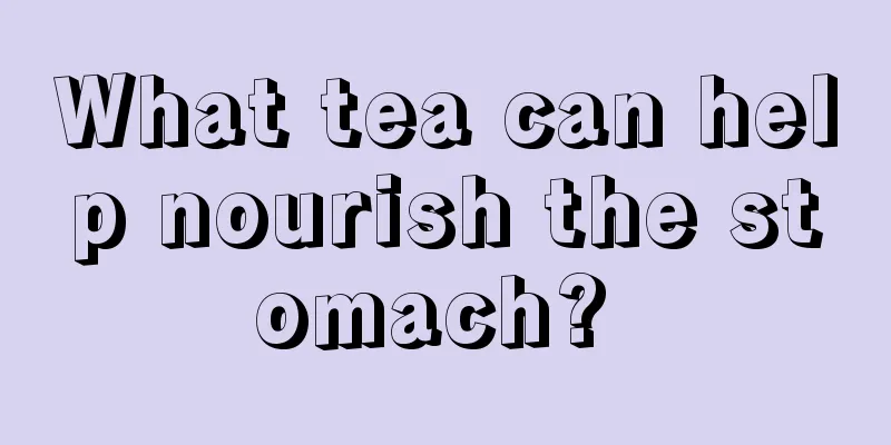 What tea can help nourish the stomach? 