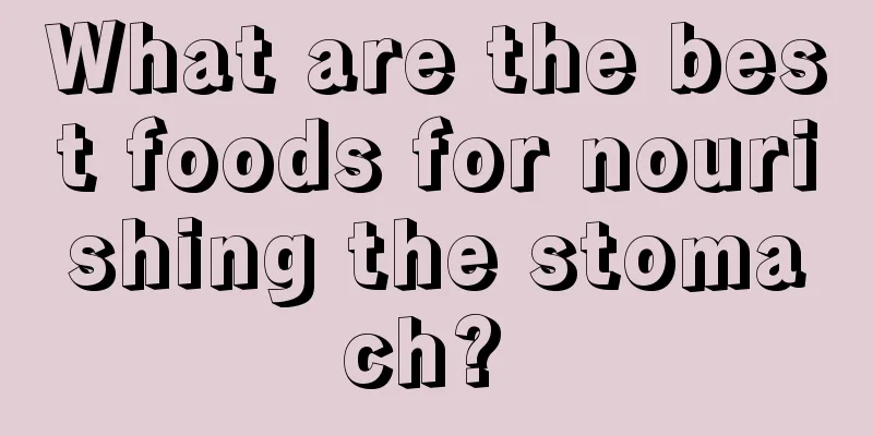 What are the best foods for nourishing the stomach? 
