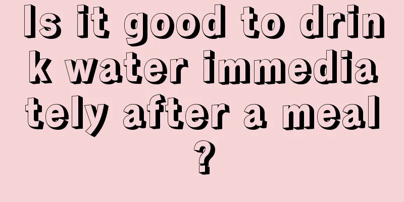 Is it good to drink water immediately after a meal?