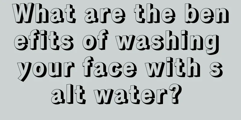 What are the benefits of washing your face with salt water? 