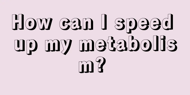How can I speed up my metabolism? 