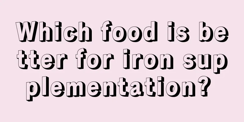 Which food is better for iron supplementation? 