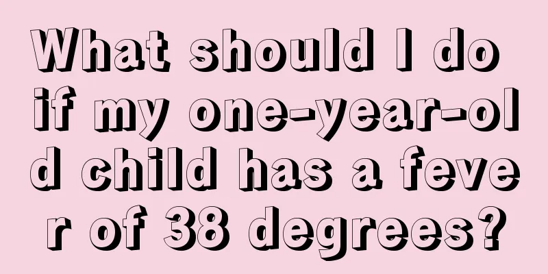 What should I do if my one-year-old child has a fever of 38 degrees?