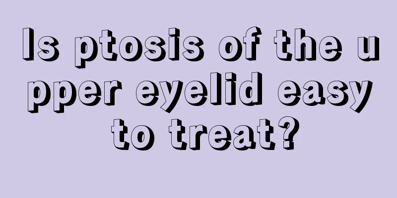Is ptosis of the upper eyelid easy to treat?