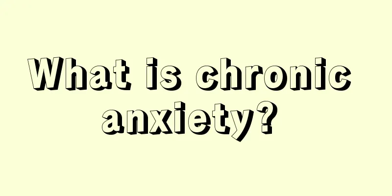 What is chronic anxiety? 