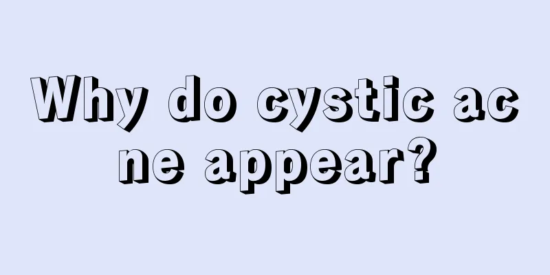 Why do cystic acne appear?