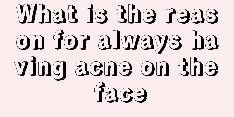 What is the reason for always having acne on the face
