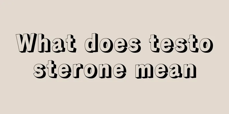 What does testosterone mean