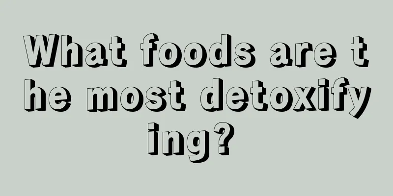 What foods are the most detoxifying? 