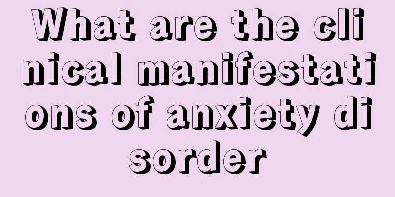 What are the clinical manifestations of anxiety disorder
