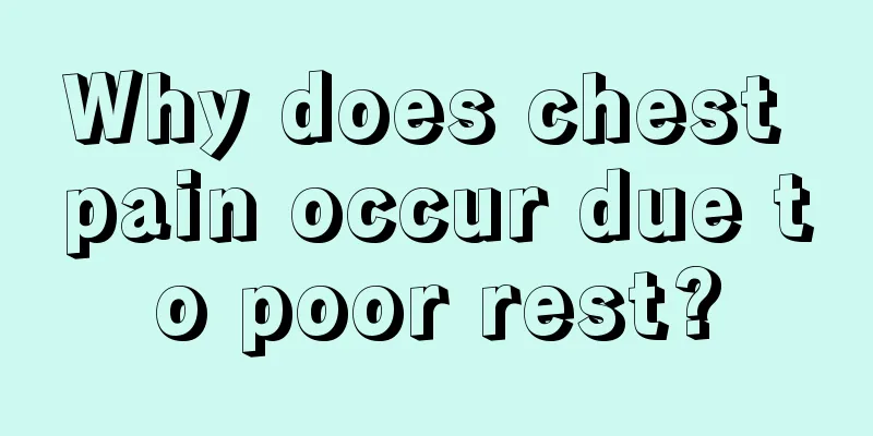 Why does chest pain occur due to poor rest?