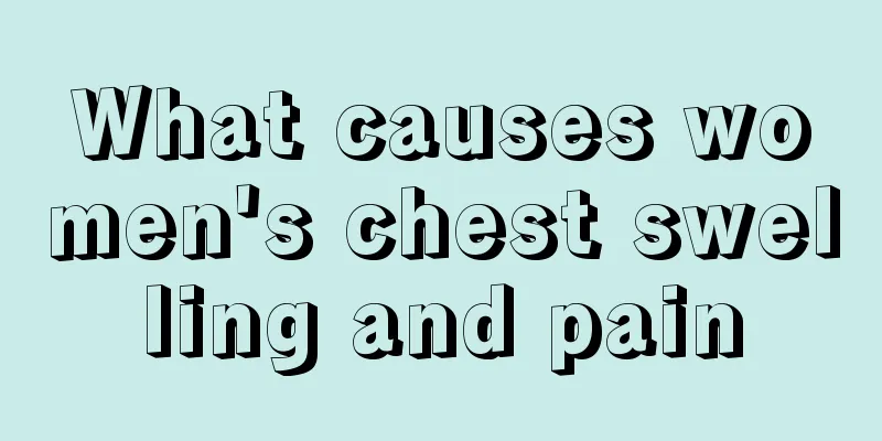 What causes women's chest swelling and pain