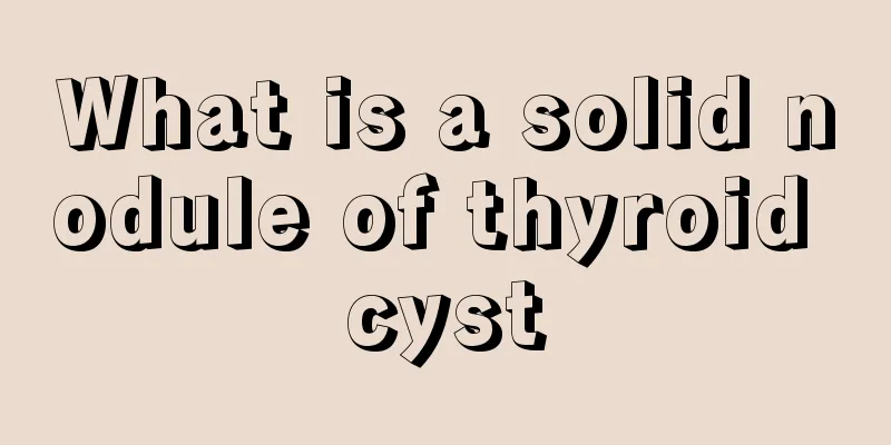 What is a solid nodule of thyroid cyst