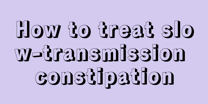How to treat slow-transmission constipation