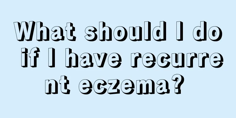What should I do if I have recurrent eczema? 