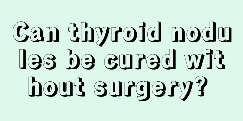 Can thyroid nodules be cured without surgery? 