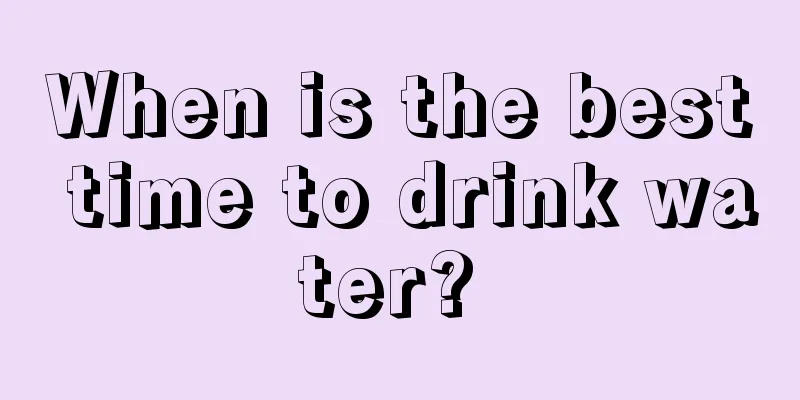 When is the best time to drink water? 