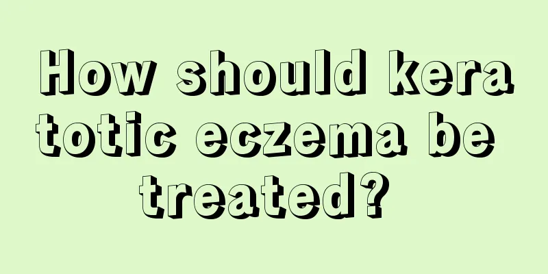 How should keratotic eczema be treated? 
