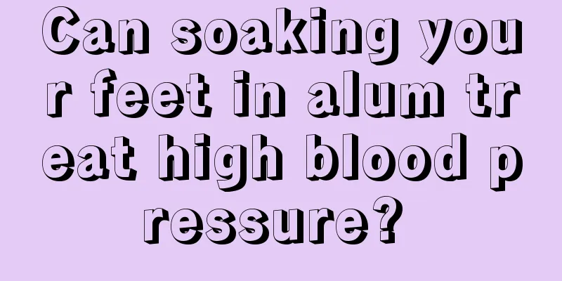 Can soaking your feet in alum treat high blood pressure? 