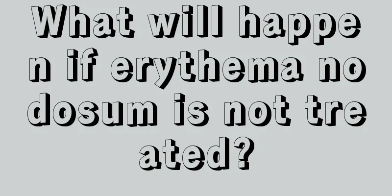 What will happen if erythema nodosum is not treated?