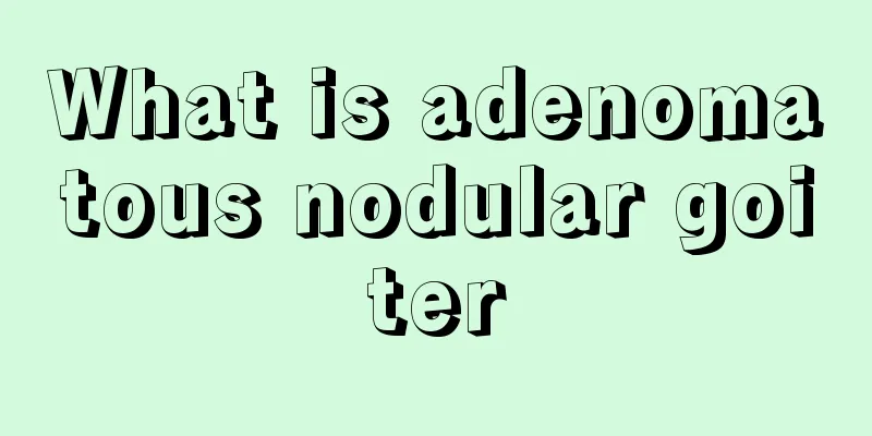 What is adenomatous nodular goiter