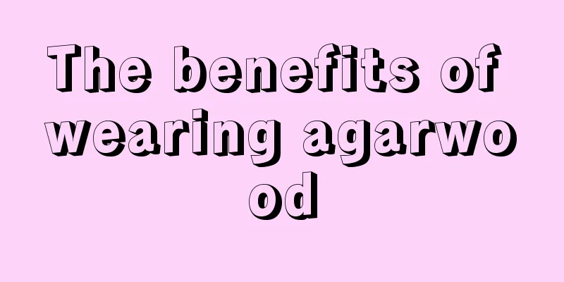 The benefits of wearing agarwood