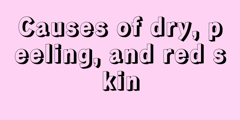 Causes of dry, peeling, and red skin
