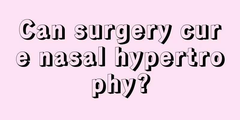 Can surgery cure nasal hypertrophy?