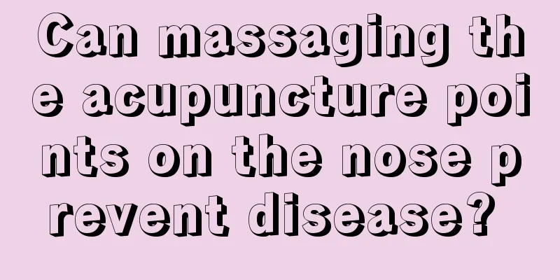 Can massaging the acupuncture points on the nose prevent disease? 