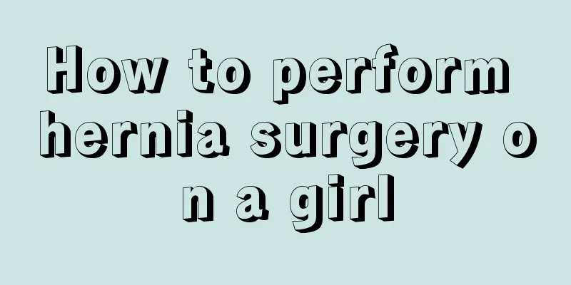 How to perform hernia surgery on a girl