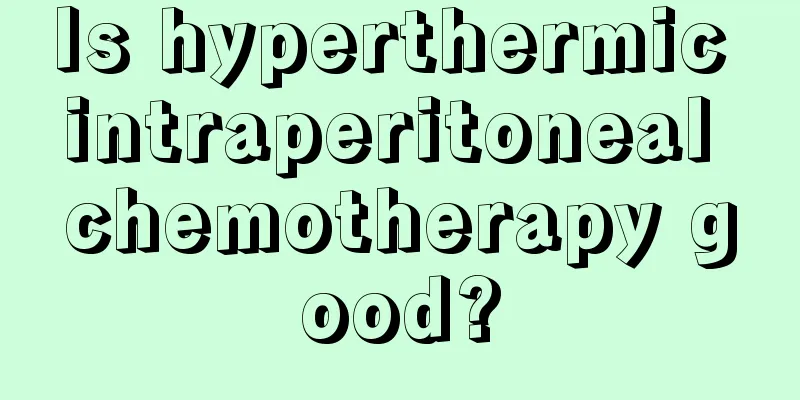 Is hyperthermic intraperitoneal chemotherapy good?