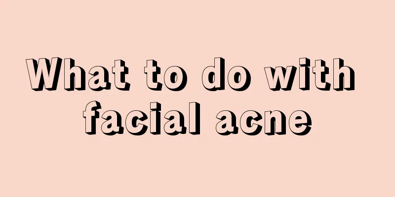 What to do with facial acne