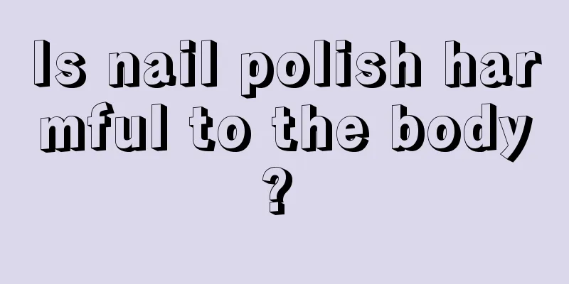 Is nail polish harmful to the body? 