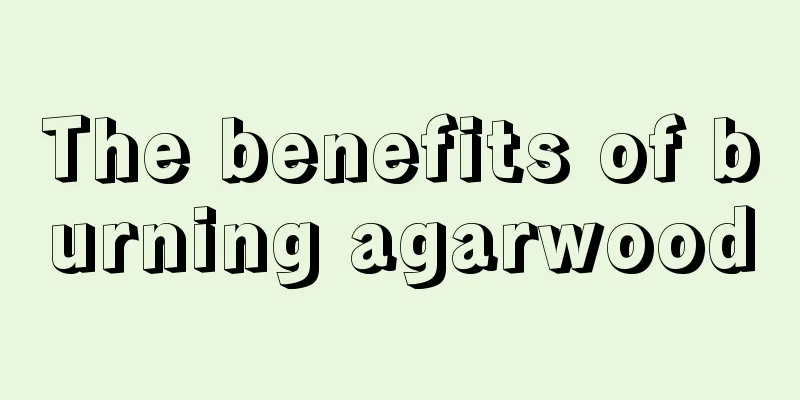 The benefits of burning agarwood